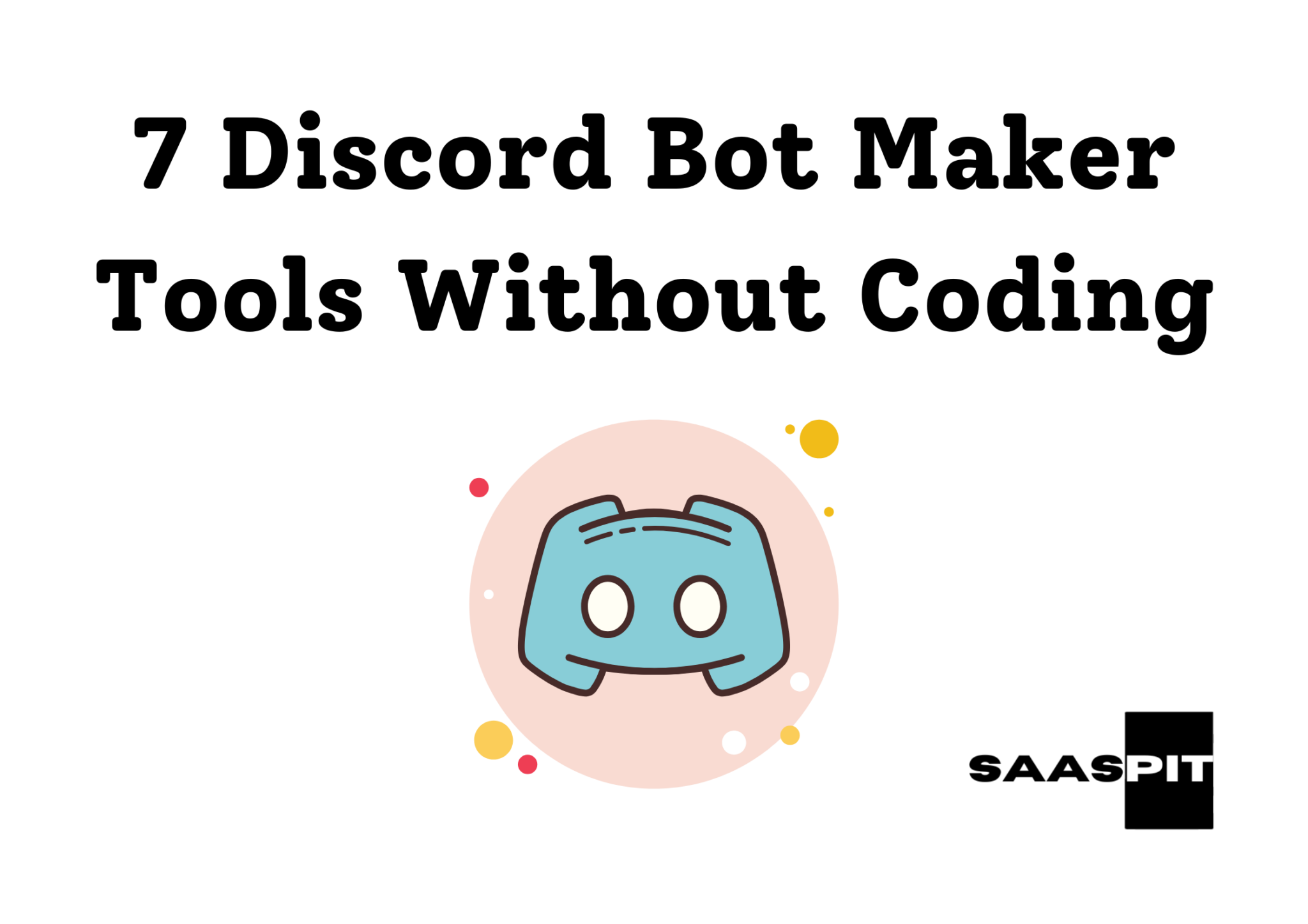 7 Discord Bot Maker Tools Without Coding - SAASPIT